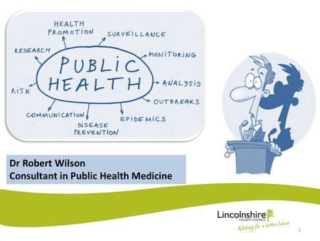 Dr Robert Wilson Consultant in Public Health Medicine 1.