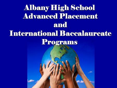 Albany High School Advanced Placement and International Baccalaureate Programs.