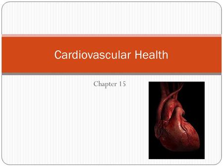 Chapter 15 Cardiovascular Health. Cardiovascular Disease (CVD) Leading cause of death in the U.S. Affects nearly 81 million Americans Claims one life.