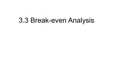 3.3 Break-even Analysis.