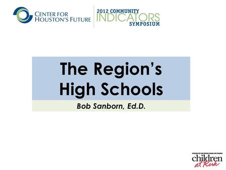 The Region’s High Schools Bob Sanborn, Ed.D.. Academic Outcomes.