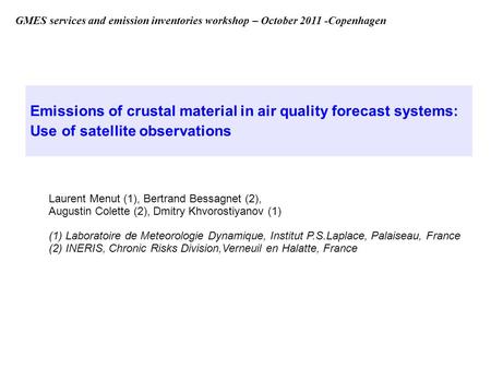 Emissions of crustal material in air quality forecast systems: Use of satellite observations Laurent Menut (1), Bertrand Bessagnet (2), Augustin Colette.
