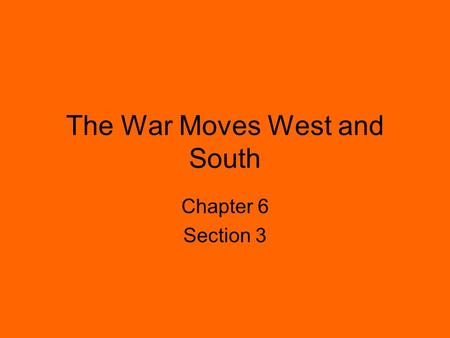 The War Moves West and South