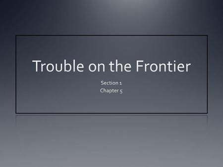 Trouble on the Frontier