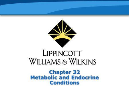 Chapter 32 Metabolic and Endocrine Conditions. Functions of the Endocrine System Body growth and development Reproduction Metabolism of energy Maintenance.