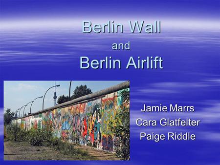 Berlin Wall and Berlin Airlift