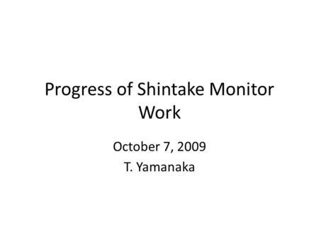 Progress of Shintake Monitor Work October 7, 2009 T. Yamanaka.