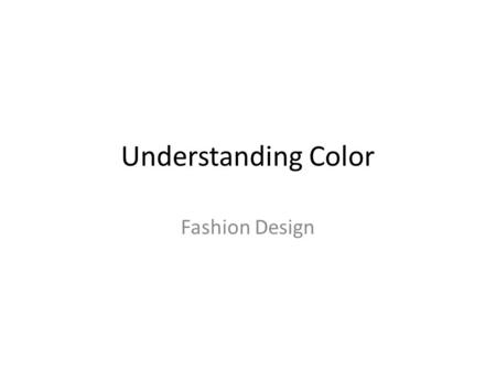 Understanding Color Fashion Design. Impact of Color Symbols Temperature Movement Mood.