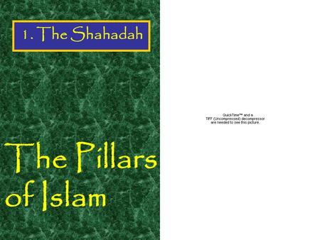The Pillars of Islam 1. The Shahadah Shahadah This word means ‘creed’ in Arabic. A creed is a statement of belief- just as when Christians say “we believe.