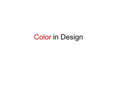 Color in Design. Uses of Color Call attention to specific data or information Identify elements of structure and processes Portray natural objects realistically.