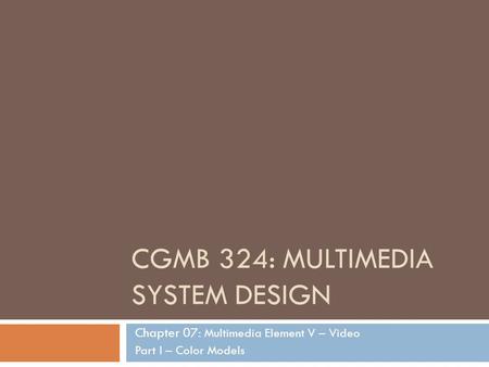 CGMB 324: Multimedia System design