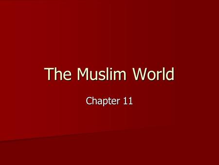 The Muslim World Chapter 11. Muhammad and the Rise of Islam Muhammad Born in Mecca around 570 AD. Born in Mecca around 570 AD. Orphaned at a young age.