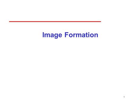 1 Image Formation. 2 Objectives Fundamental imaging notions Physical basis for image formation ­Light ­Color ­Perception Synthetic camera model Other.