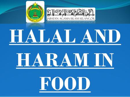 HALAL AND HARAM IN FOOD. Let us improve our piety (taqwa) and good deeds by obeying Allah’s entire commands and omitting all the forbidden.