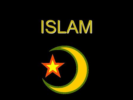 ISLAM. Birth of Islam  Muhammad “Praised One” –Born in Mecca –Went to Desert to pray –Angel spoke to him.