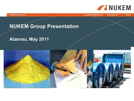 Www.nukem.decopyright by NUKEM GmbHNUKEM Company May 11Page 1 NUKEM Group Presentation Alzenau, May 2011.