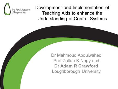Development and Implementation of Teaching Aids to enhance the Understanding of Control Systems Dr Mahmoud Abdulwahed Prof Zoltan K Nagy and Dr Adam R.