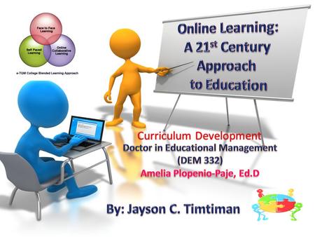 Curriculum Development. What is Online Learning? Based on my familiarity and understanding, Online Learning, also known as e-learning, is a technological.