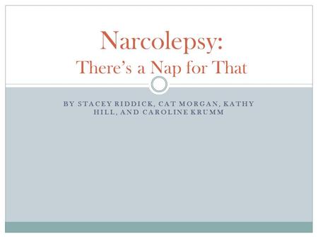 Narcolepsy: There’s a Nap for That