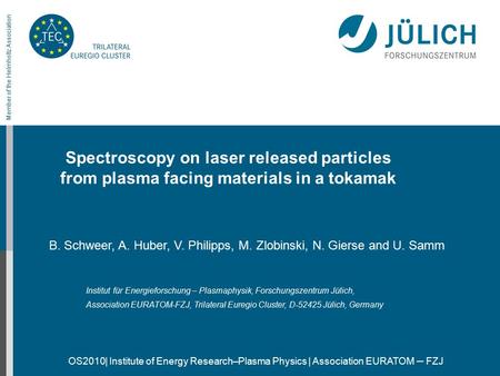 Member of the Helmholtz Association OS2010| Institute of Energy Research–Plasma Physics | Association EURATOM – FZJ Spectroscopy on laser released particles.