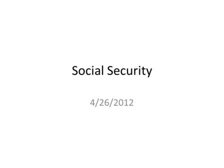Social Security 4/26/2012. Learning Objectives Accurately describe the social, economic, and political dimension of major problems and dilemmas facing.