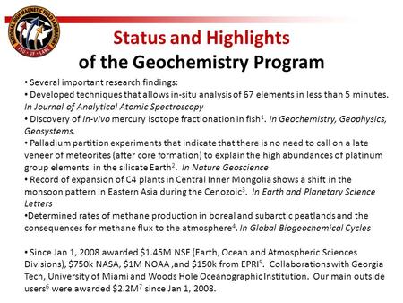 Status and Highlights of the Geochemistry Program Several important research findings: Developed techniques that allows in-situ analysis of 67 elements.