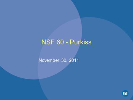 NSF 60 - Purkiss November 30, 2011. Product Labeling Information Current Requirements of Section 3.5 The product container shall be clearly identified.