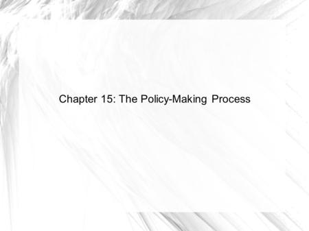 Chapter 15: The Policy-Making Process