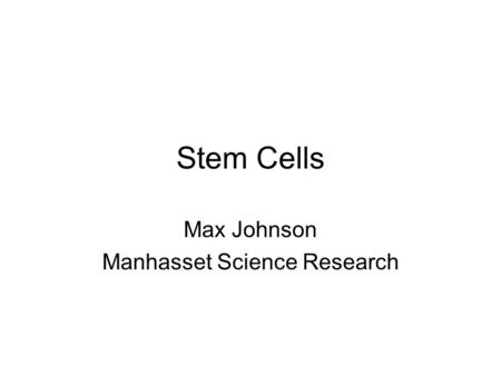 Stem Cells Max Johnson Manhasset Science Research.