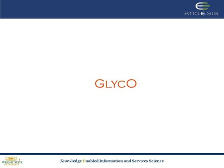 Knowledge Enabled Information and Services Science GlycO.