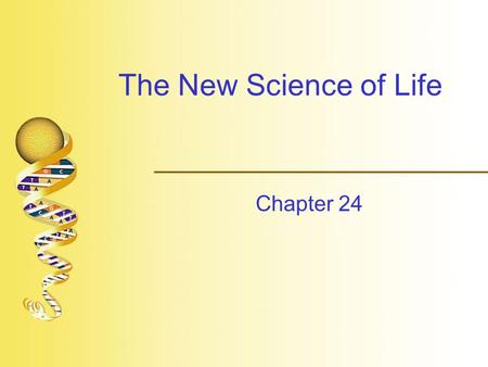 The New Science of Life Chapter 24. The New Science of Life  Genetic engineering – procedure by which foreign genes inserted into an organism or existing.