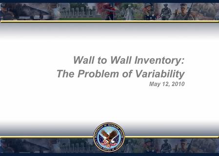Wall to Wall Inventory: The Problem of Variability May 12, 2010.