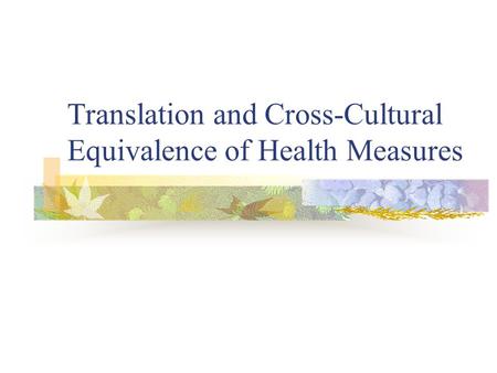 Translation and Cross-Cultural Equivalence of Health Measures.