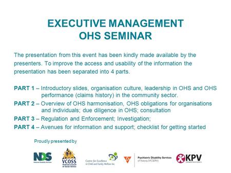 EXECUTIVE MANAGEMENT OHS SEMINAR The presentation from this event has been kindly made available by the presenters. To improve the access and usability.