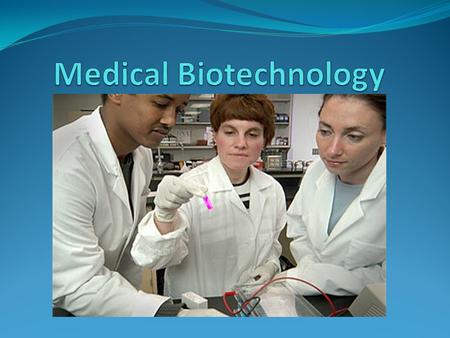 Introduction Medical biotechnology is the fusion of genetics, cell biology and many other sciences in order to further advances in medicine.