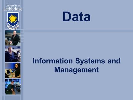 Data Information Systems and Management. Valuing Organizational Information Transactional Information –Contained within a business process –Supports performing.