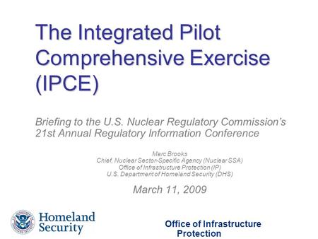 The Integrated Pilot Comprehensive Exercise (IPCE) Briefing to the U.S. Nuclear Regulatory Commission’s 21st Annual Regulatory Information Conference Marc.