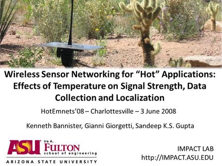 Wireless Sensor Networking for “Hot” Applications: Effects of Temperature on Signal Strength, Data Collection and Localization.