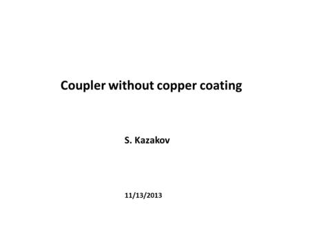 Coupler without copper coating S. Kazakov 11/13/2013.
