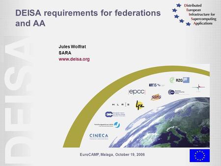 EuroCAMP, Malaga, October 19, 2006 DEISA requirements for federations and AA Jules Wolfrat SARA www.deisa.org.