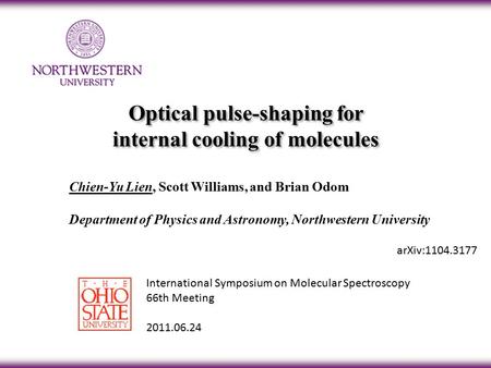 ArXiv:1104.3177 Optical pulse-shaping for internal cooling of molecules Optical pulse-shaping for internal cooling of molecules Chien-Yu Lien, Scott Williams,