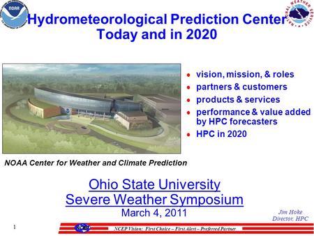 NCEP Vision: First Choice – First Alert – Preferred Partner 1 Hydrometeorological Prediction Center Today and in 2020  vision, mission, & roles  partners.