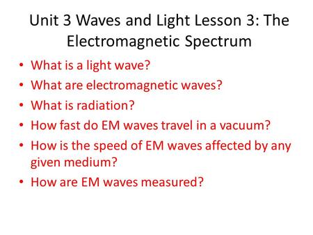 Unit 3 Waves and Light Lesson 3: The Electromagnetic Spectrum