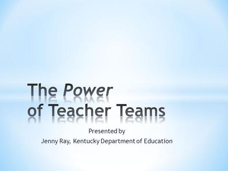 Presented by Jenny Ray, Kentucky Department of Education.