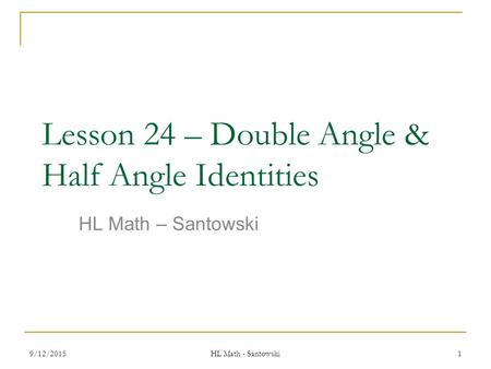 Lesson 24 – Double Angle & Half Angle Identities