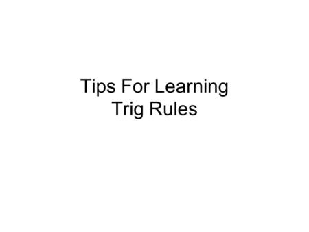 Tips For Learning Trig Rules. Reciprocal Rules Learn: