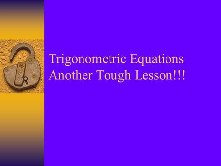 Trigonometric Equations Another Tough Lesson!!!. Melfi – Forgot to talk about Reference Angles Reference Angles: Associated with every angle drawn in.