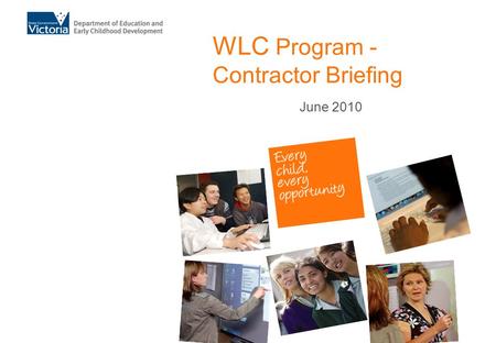 WLC Program - Contractor Briefing June 2010. Contractor Briefing Welcome & Congratulations!