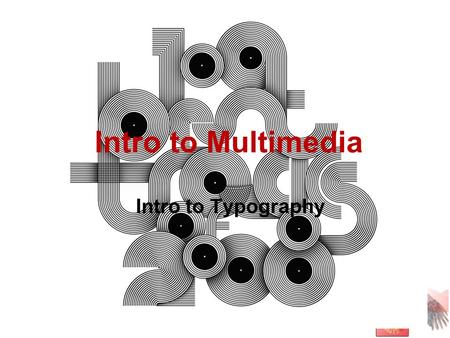 Intro to Multimedia Intro to Typography.