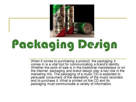 Packaging Design When it comes to purchasing a product, the packaging it comes in is a vital tool for communicating a brand's identity. Whether the point.